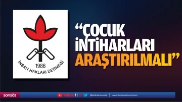 &ldquo;&Ccedil;ocuk intiharları araştırılmalı&rdquo;