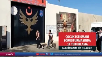 &Ccedil;ocuk istismarı soruşturmasında 14 tutuklama