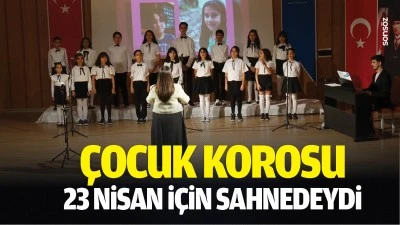 &Ccedil;ocuk Korosu, 23 Nisan i&ccedil;in sahnedeydi