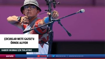 &Ccedil;ocuklar Mete Gazoz'u &ouml;rnek alıyor