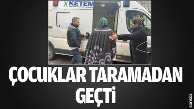 &Ccedil;ocuklar taramadan ge&ccedil;ti