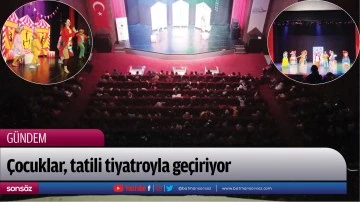 &Ccedil;ocuklar, tatili tiyatroyla ge&ccedil;iriyor