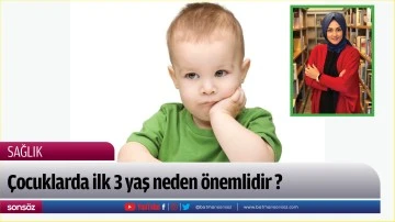 &Ccedil;ocuklarda ilk 3 yaş neden &ouml;nemlidir ?