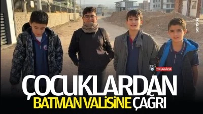 &Ccedil;ocuklardan Batman Valisine &ccedil;ağrı