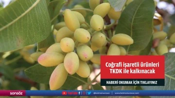 Coğrafi işaretli &uuml;r&uuml;nleri TKDK ile kalkınacak