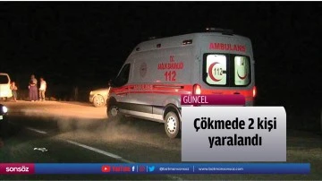 &Ccedil;&ouml;kmede 2 kişi yaralandı