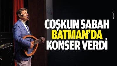 Coşkun Sabah, Batman&rsquo;da konser verdi