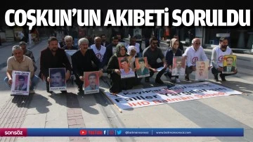 Coşkun&rsquo;un akıbeti soruldu
