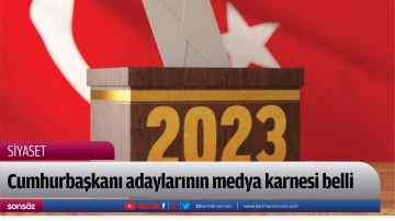 Cumhurbaşkanı adaylarının medya karnesi belli oldu