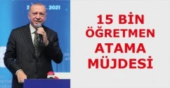 Cumhurbaşkanı Erdoğan: 15 bin &ouml;ğretmen atanacak