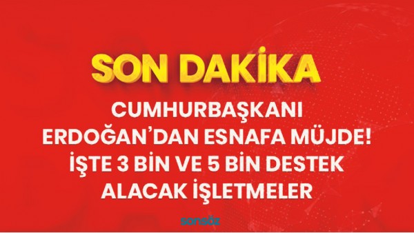 Cumhurbaşkanı Erdoğan, esnafa destek paketini açıkladı!