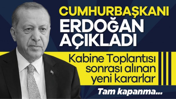 CUMHURBAŞKANI ERDOĞAN YENİ KARARLARI A&Ccedil;IKLADI