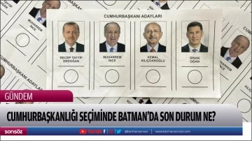 Cumhurbaşkanlığı se&ccedil;iminde Batman&rsquo;da son durum ne?