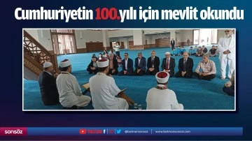 Cumhuriyetin 100.yılı i&ccedil;in mevlit okundu