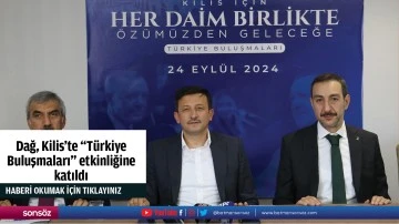 Dağ, Kilis'te "T&uuml;rkiye Buluşmaları" etkinliğine katıldı