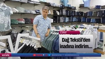 Dağ Tekstil&rsquo;den inadına indirim&hellip;