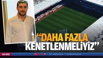 &ldquo;Daha fazla kenetlenmeliyiz"