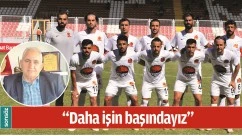  &ldquo;DAHA İŞİN BAŞINDAYIZ&rdquo;