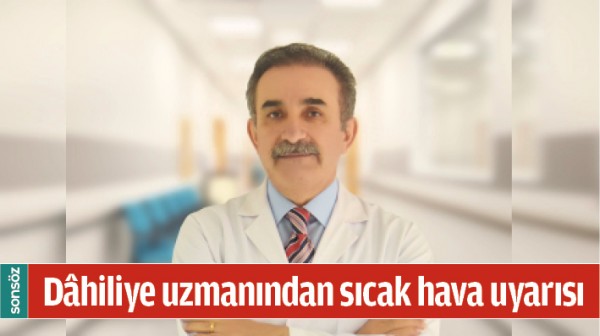 D&Acirc;HİLİYE UZMANINDAN SICAK HAVA UYARISI