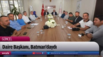 Daire Başkanı, Batman&rsquo;daydı