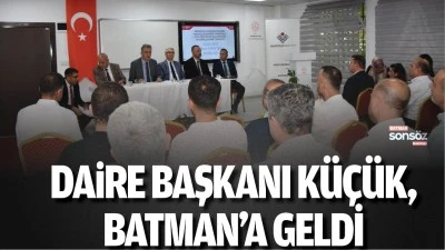 Daire Başkanı K&uuml;&ccedil;&uuml;k, Batman&rsquo;a geldi