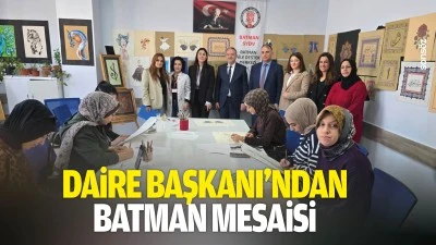 Daire Başkanı&rsquo;ndan Batman mesaisi