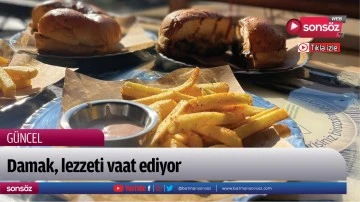 Damak, lezzeti vaat ediyor