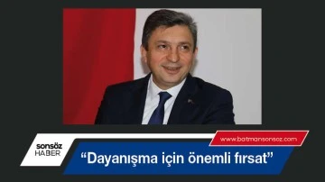 &ldquo;Dayanışma i&ccedil;in &ouml;nemli fırsat&rdquo;