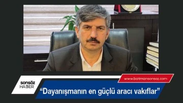 &ldquo;Dayanışmanın en g&uuml;&ccedil;l&uuml; aracı vakıflar&rdquo;