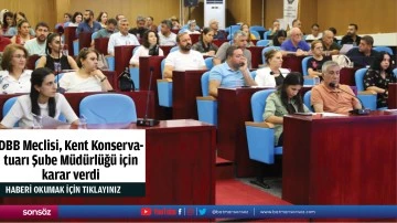 DBB Meclisi, Kent Konservatuarı Şube M&uuml;d&uuml;rl&uuml;ğ&uuml; i&ccedil;in karar verdi