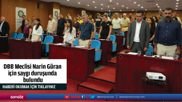 DBB Meclisi Narin G&uuml;ran i&ccedil;in saygı duruşunda bulundu