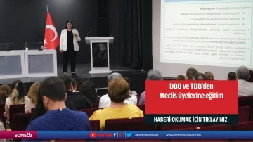 DBB ve TBB&rsquo;den Meclis &uuml;yelerine eğitim