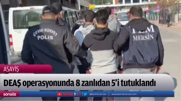 DEAŞ operasyonunda 8 zanlıdan 5'i tutuklandı