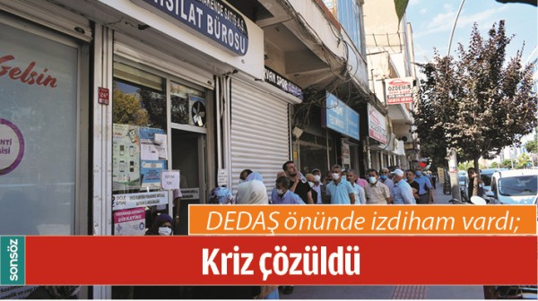 DEDAŞ &Ouml;N&Uuml;NDE İZDİHAM VARDI; KRİZ &Ccedil;&Ouml;Z&Uuml;LD&Uuml;