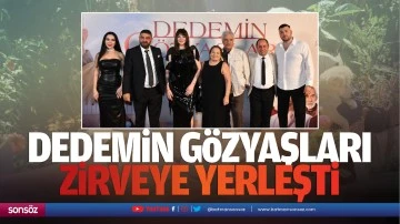 Dedemin G&ouml;zyaşları, zirveye yerleşti