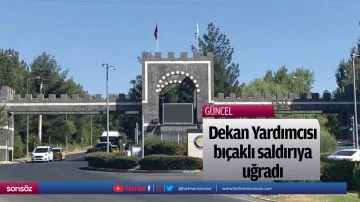 Dekan Yardımcısı bı&ccedil;aklı saldırıya uğradı