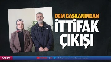 Dem başkanından ittifak &ccedil;ıkışı