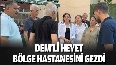 DEM&rsquo;li heyet, B&ouml;lge Hastanesini gezdi