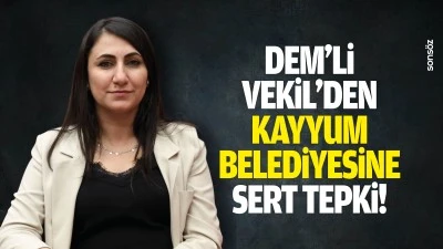 DEM&rsquo;li Vekil&rsquo;den kayyum belediyesine sert tepki!