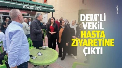DEM&rsquo;li Vekil, hasta ziyaretine &ccedil;ıktı