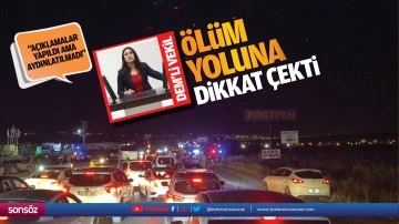 DEM&rsquo;li vekil, &ouml;l&uuml;m yoluna dikkat &ccedil;ekti