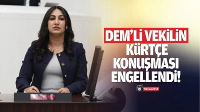 DEM&rsquo;li vekilin K&uuml;rt&ccedil;e konuşması engellendi!