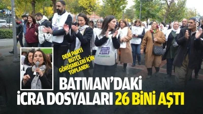 DEM Parti, b&uuml;t&ccedil;e g&ouml;r&uuml;şmeleri i&ccedil;in toplandı: &ldquo;Batman&rsquo;daki icra dosyaları 26 bini aştı&rdquo;