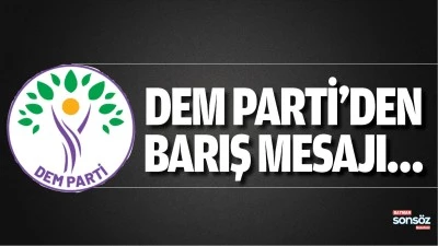 DEM Parti&rsquo;den barış mesajı&hellip;