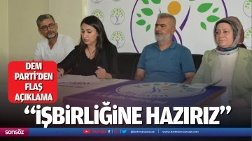 DEM Parti&rsquo;den flaş a&ccedil;ıklama; &ldquo;İşbirliğine hazırız&hellip;&rdquo;