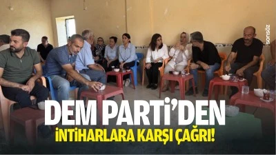 DEM Parti&rsquo;den intiharlara karşı &ccedil;ağrı!