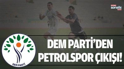 DEM Parti&rsquo;den Petrolspor &ccedil;ıkışı!