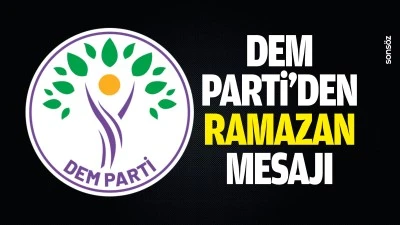 DEM Parti&rsquo;den ramazan mesajı