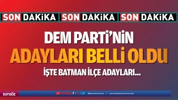 DEM Parti'nin adayları belli oldu; İşte Batman il&ccedil;e adayları...