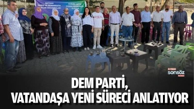DEM Parti, vatandaşa yeni s&uuml;reci anlatıyor 